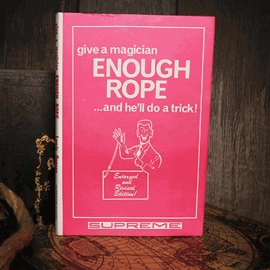 Give a Magician Enough Rope... and He'll do a Trick! (Limited/Out of Print) by Lewis Ganson - Book