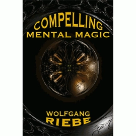 Compelling Mental Magic by Wolfgang Riebe eBook DOWNLOAD
