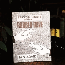 Tricks & Stunts with a Rubber Dove by Ian Adair - Book