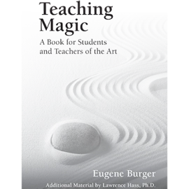 Teaching Magic: A Book for Students and Teachers of the Art by Eugene Burger - Book