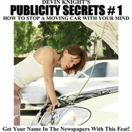 Publicity Secrets #1 How to Stop a Moving Car with Your Mind by Devin Knight eBook DOWNLOAD