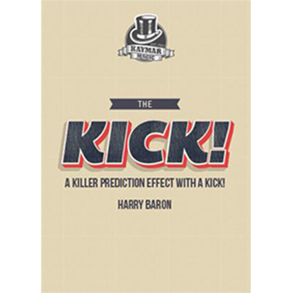 The KICK! by Harry Baron and Kaymar Magic