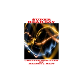 SUPER HEAR-SAY by Harvey Raft eBook DOWNLOAD