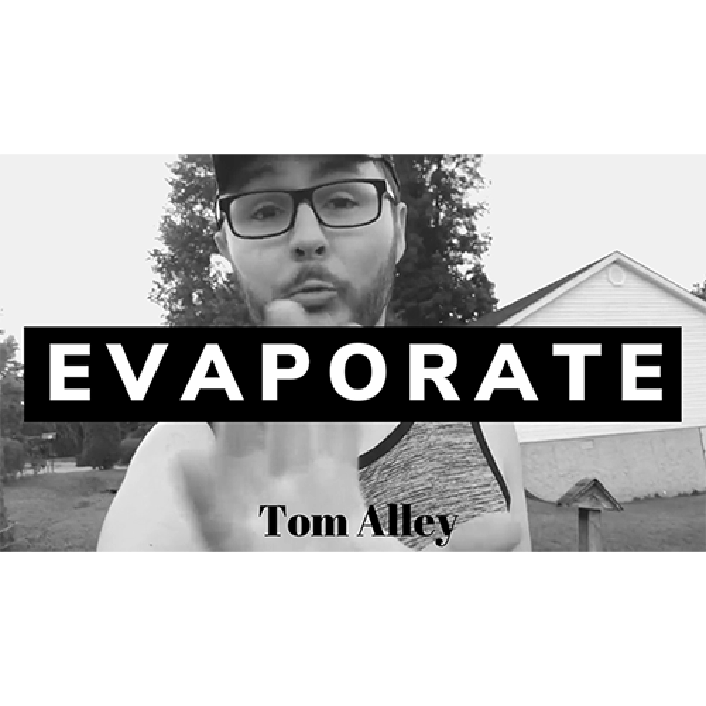 Evaporate by Tom Alley video DOWNLOAD