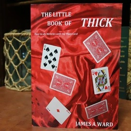 THE LITTLE BOOK OF THICK (Easy-to-do Miracles with the Thick Card) by James A Ward - Book