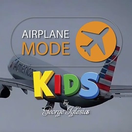 AIRPLANE MODE KIDS by George Iglesias & Twister Magic
