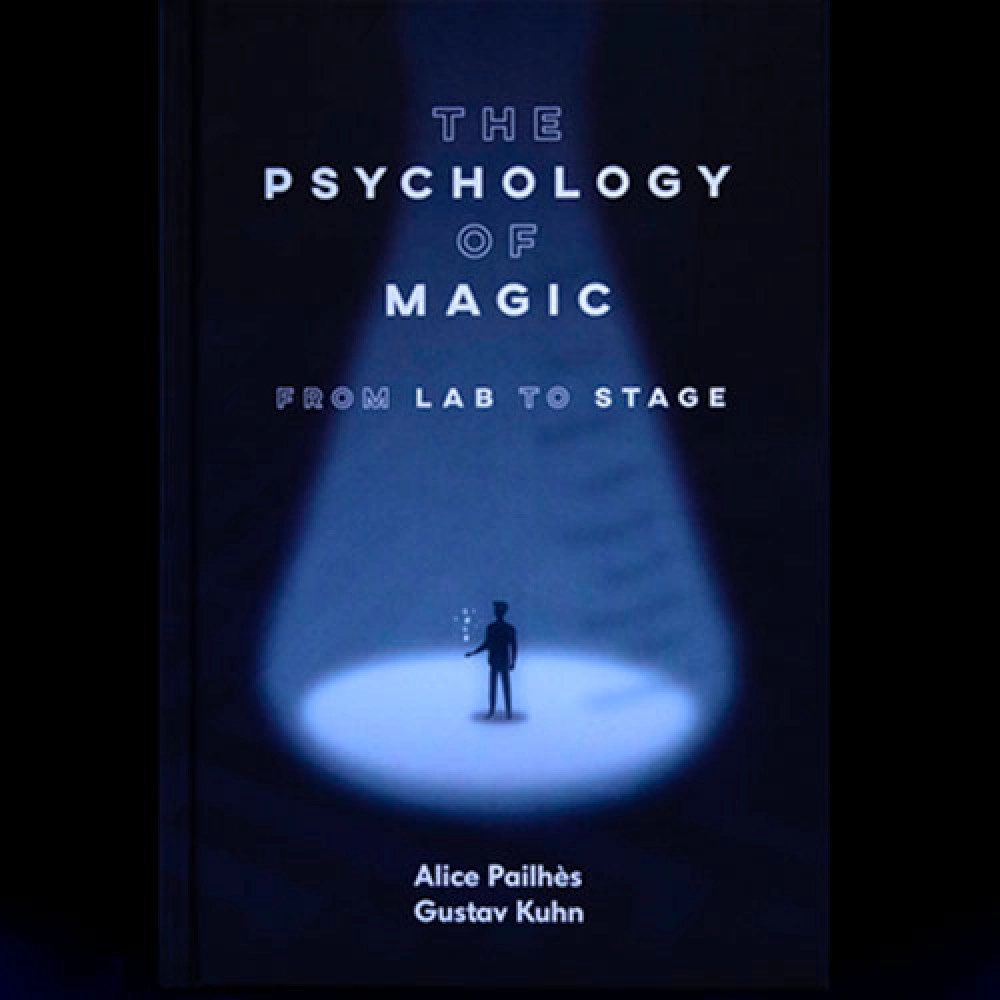 The Psychology of Magic: From Lab to Stage by Gustav Kuhn and Alice Pailhes - Book