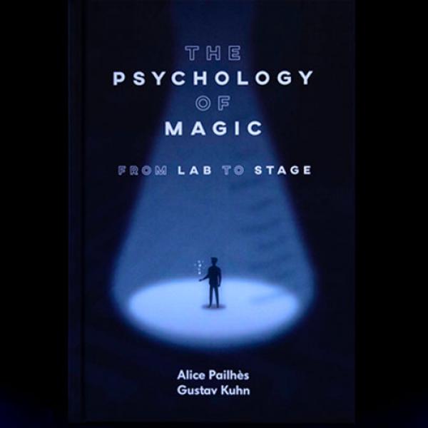 The Psychology of Magic: From Lab to Stage by Gust...
