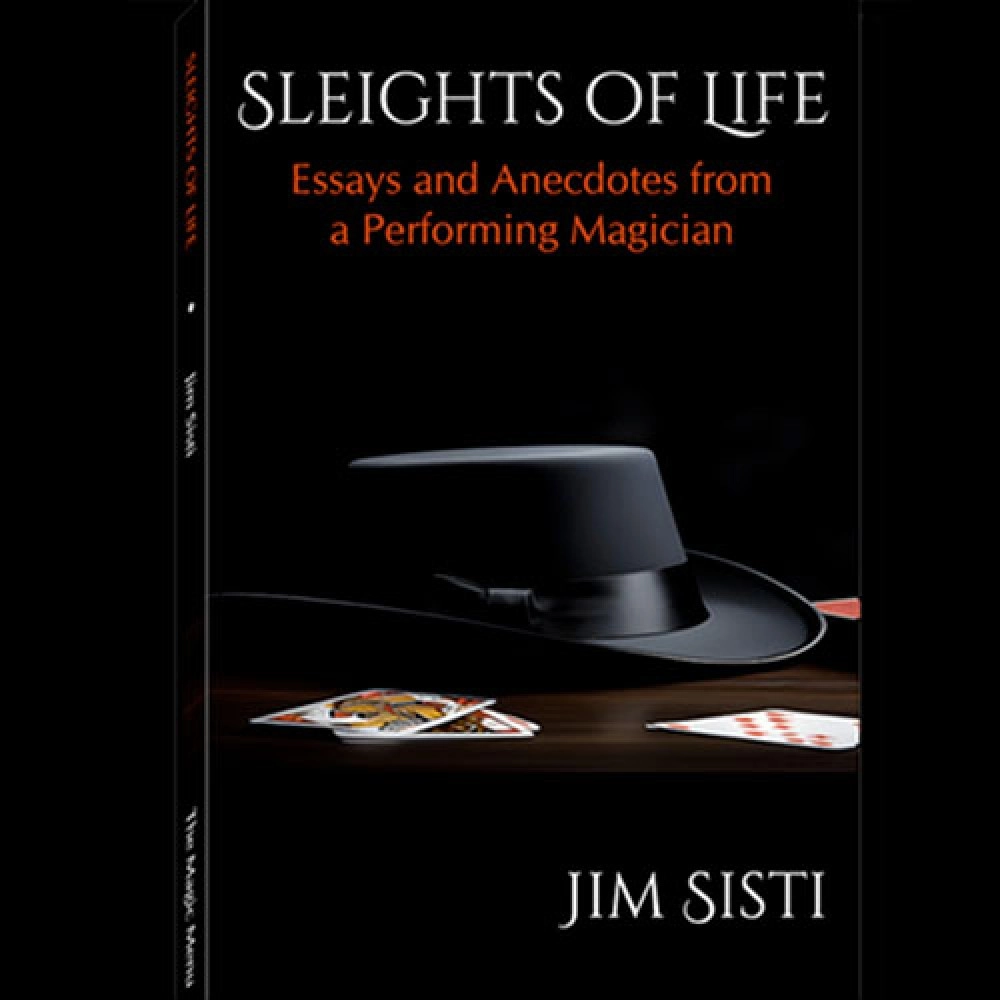 Sleights of Life: Essays and Anecdotes From a Performing Magician by Jim Sisti