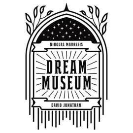 Dream Museum by David Jonathan and Nikolas Mavresis