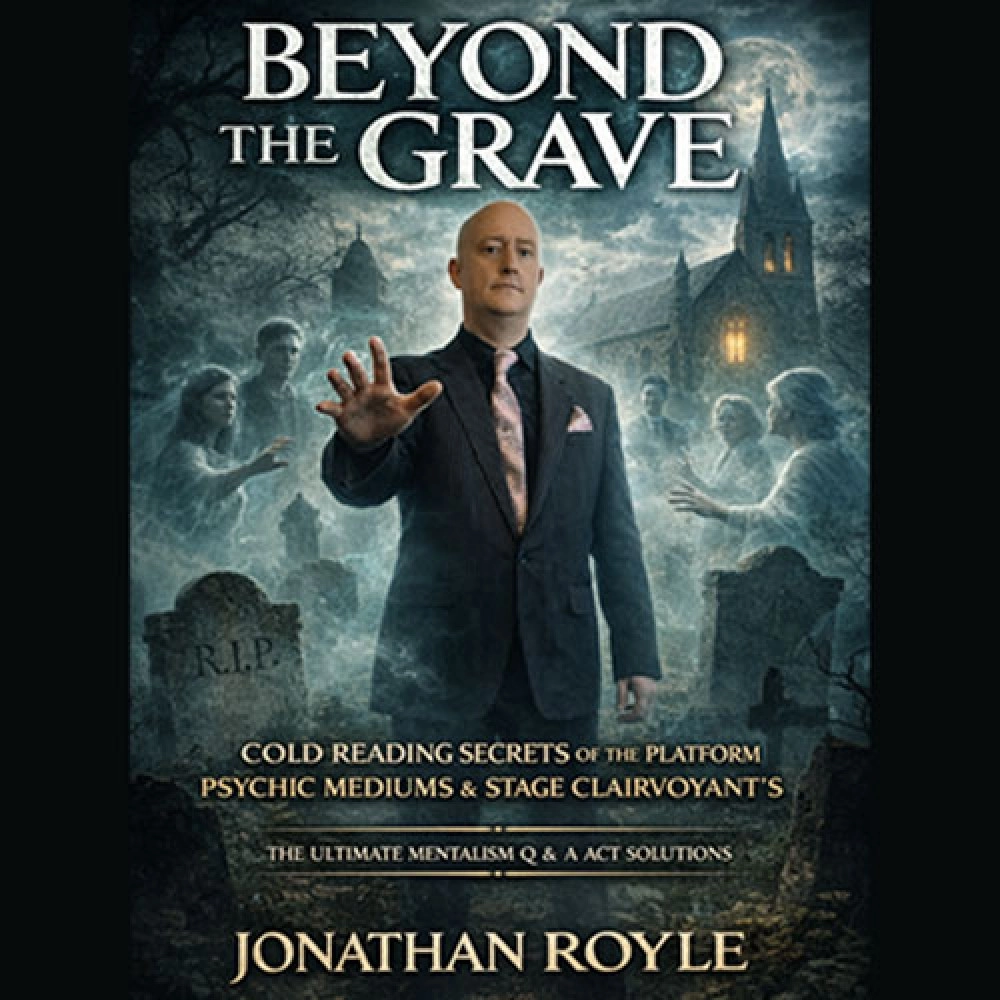 Beyond the Grave: Cold Reading Secrets of the Platform Mediums & Stage Clairvoyants